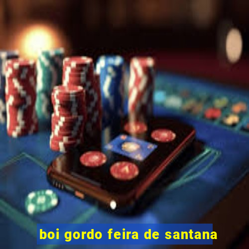 boi gordo feira de santana